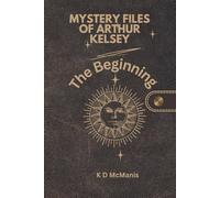 Mystery Files of Arthur Kelsey: The Beginning