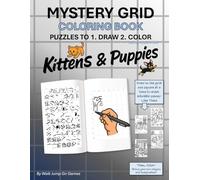 Mystery Grid Draw Then Color - Kittens and Puppies: Drawing and Coloring Puzzle Book