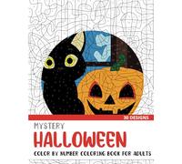 Mystery Halloween Color By Number Coloring Book for Adults: 30 Unique Adult Coloring Mystery Puzzle Designs (Mystery Color By Number Books for Adults)