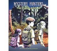 Mystery Hunters: Volume 4: True Cryptids Among Us