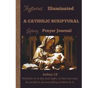 Mystery Illuminated: A CATHOLIC SCRIPTURAL Rosary Prayer Journal