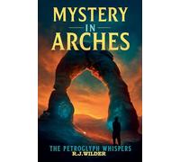 Mystery in Arches: The Petroglyph Whispers