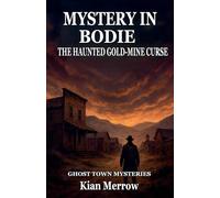 Mystery in Bodie: The Haunted Gold-Mine Curse: 3 (Ghost Town Mysteries)