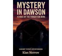 Mystery in Dawson: Echoes of the Forgotten Mine: 4 (Ghost Town Mysteries)