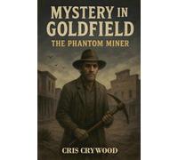 Mystery in Goldfield: The Phantom Miner: 6 (Ghost Town Mysteries)