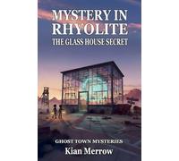 Mystery in Rhyolite: The Glass House Secret: 1 (Ghost Town Mysteries)