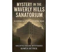 Mystery in the Waverly Hills Sanatorium: 5 (Haunted House Mysteries)