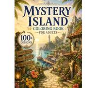 Mystery Island Coloring Book for Adults: 100+ Hidden Islands, Secret Beaches, Ancient Ruins, Cozy Coastal Villages, Enchanted Coves & Fantasy Island ... Adventure (Cozy Fantasy Escapes Collection)