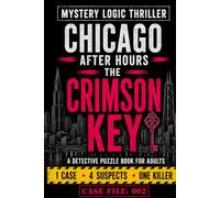 MYSTERY LOGIC THRILLER - CHICAGO AFTER HOURS: A Detective Puzzle Book for Adults - Join Lucy Jane's Deduction Puzzles for Mystery Lovers (The Lucy Jane Case Files™)