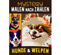 Mystery Malen nach Zahlen für Erwachsene Hunde & Welpen: Entspannendes Malbuch für Hundeliebhaber | 36 verborgene Motive zum Enthüllen und Abschalten