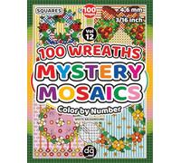 Mystery Mosaic 100 Wreaths Color by Number for Adults & Teens: Pixel Art Quest Featuring Seasonal Wreaths for Relaxation and Stress Relief (Mosaic Stained Glass Color By Number)