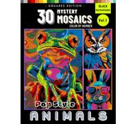 Mystery Mosaic Animals in Pop Art Style Color by Number for Adults: Black Background Pixel Art Book for Stress Relief and Relaxation (Vol.1) (Mystery Mosaic Animals in Pop Art Color by Number)