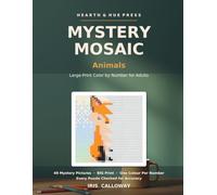 Mystery Mosaic: Animals: Large Print Color by Number for Adults - 49 Hidden Pictures in Big 5mm Cells, White Background, One Colour Per Number, Every Page Computer-Checked