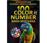 Mystery Mosaic Birds Color by Number Book for Adults: Stunning Bird Designs on Black Background with Rectangles, Triangles, Hexagons - A Mindful and Engaging Color by Number Experience