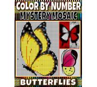 Mystery Mosaic Butterflies: Color by Number Puzzle Book: Relaxing Pixel Art Coloring Pages Featuring Gorgeous Butterfly Designs on White Backgrounds for Adults & Teens