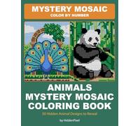 Mystery Mosaic Color by Number Animals: A Relaxing Coloring Book for Adults to Reveal 50 Hidden Animal Designs with Large Print Pixel Art Pages