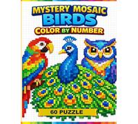 Mystery Mosaic Color by Number Birds: Bird Color by Number A Relaxing Coloring Book for teens, and adults