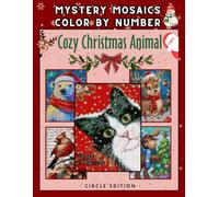 Mystery Mosaic Color by Number: Cute Christmas Animals & Holiday Magic for Adults and Teens: Festive Coloring Book for Relaxation, Mindfulness, and Creative Joy