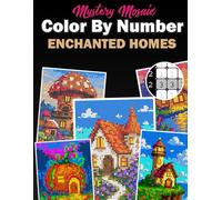Mystery Mosaic Color by Number Enchanted Homes: Reveal Hidden Pixel Art Masterpieces Coloring Book for Adults Relaxation | Squares + Circles