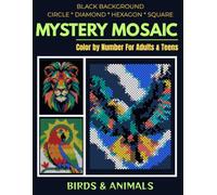 Mystery Mosaic Color by Number for Adults: Birds & Animals: Black Background Edition | Color Quest to Reveal Hidden Wildlife with Circle, Square, ... & Relaxation (Mystery Mosaic Color Quest)