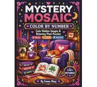 Mystery Mosaic Color by Number for Adults: Reveal 150+ Hidden Pixel Art Images | Fun and Relaxing Mosaic Color by Number Puzzles Featuring Animals, Nature, Food, Travel and More