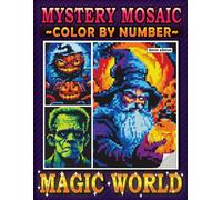 Mystery Mosaic Color By Number Magic World: Halloween Pixel Art Coloring Book, Color Quest Extreme Challenges to Reveal Hidden Scary Creatures, ... and Scenes (Mystery Mosaics Coloring Books)