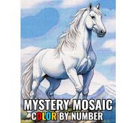 Mystery Mosaic Color By Number: Mystery Mosaic Color By Number Coloring Book For Adults And Seniors With Flowers, Birds, Halloween, Christmas, Animals ... 100 Pages Mystery Mosaic Color By Number)
