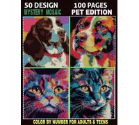 Mystery Mosaic Color by Number: Pets Edition: 50 Bold and Easy Hidden Animal Designs using Circle, Triangle, and Hexagon Shapes for Teens and Adults