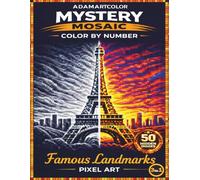 Mystery Mosaic Color by Number: Pixel Art Coloring Book for Adults: 50 Hidden Images | Famous Landmarks, Monuments & World Heritage Scenes | Relaxing Color by Number for Stress Relief and Focus