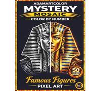 Mystery Mosaic Color by Number: Pixel Art Coloring Book for Adults: Famous Figures | 50 Hidden Images | Relaxing 3 in 1 Pixel Art Color by Number