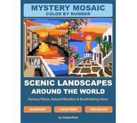 Mystery Mosaic Color by Number: Scenic Landscapes Around the World: Famous Places, Natural Wonders & Breathtaking Views