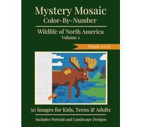Mystery Mosaic Color-by-Number: Wildlife of North America Volume 1 - Simple Level: 50 Images For Kids, Teens and Adults