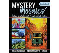 Mystery Mosaic Coloring Book: Relax and Reveal a World of Color: Travel-Inspired Color-by-Number Puzzles with Hidden Scenes, Global Landmarks, and Calming Moments for Adults and Teens