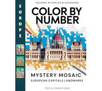Mystery Mosaic: Europe: Color by Number Coloring Book Featuring 40 Iconic European Capitals and Landmarks (Mystery Mosaic Coloring Books)