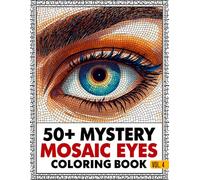 Mystery Mosaic Eyes Coloring Book for Adults: Relaxing Pixel Mosaic Eye Illustrations to Reveal, Color & Discover • Stress-Relieving Mystery Art Pages for Adults & Teens