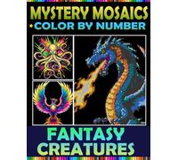 Mystery Mosaic Fantasy: 100 Color by Number Pixel Art for Adults & Teens With 4 Unique Shapes in Rectangle, Triangle, Hexagon and Polygon