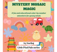 MYSTERY MOSAIC MAGIC: A fun and educational color-by-number adventure for young minds