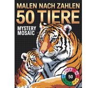 Mystery Mosaic Malen nach Zahlen: Ein entspannendes Ausmalbuch mit überraschenden Mosaikmotiven