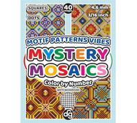 Mystery Mosaic Motif Patterns Vibes Color by Number for Adults & Teens: Pixel Art Quest Featuring Repeated Seamless Designs for Relaxation and Stress Relief (Adults | Mystery Mosaic Color By Number)
