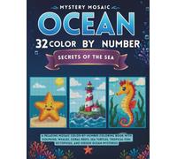 Mystery Mosaic Ocean: 32 Color by Number Secrets of the Sea: A Relaxing Mosaic Color-by-Number Coloring Book with Dolphins, Whales, Coral Reefs, Sea ... Fish, Octopuses, and Hidden Ocean Mysteries