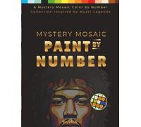 Mystery Mosaic Paint by Number: A Mystery Mosaic Color by Number Collection Inspired by Music Legends