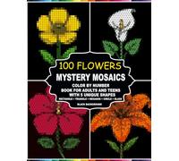 Mystery Mosaics 100 Flowers: Color by Number Flowers Book Adults and Teens, 5 Unique Shape Mosaic Grids with a Master Palette Guide, Relaxing Floral Art on Black Background