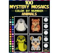 Mystery Mosaics Color by Number: 100 Cute Animals Relaxing Pixel Art mosaics with 30 Master Colors Palette