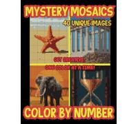 Mystery Mosaics Color By Number: 40 Beautiful Pixel Art Puzzles for Adults. A Color Quest Color by Number Experience with a Variety of Intriguing Designs to Spark Your Creativity