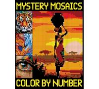 Mystery Mosaics Color By Number: A Fun and Creative Quest Coloring Book with Pixel Art Challenges to Reveal Hidden Pictures for Relaxation