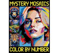 Mystery Mosaics Color By Number: A Pixel Coloring Book, Color Quest to Reveal Pictures (Mosaic Color by Number for Adults & Teens)