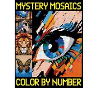 Mystery Mosaics Color By Number: Beautiful Mosaic Designs for Stress Relief, Pixel Art Challenges to Reveal Hidden Images
