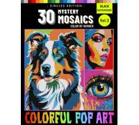 Mystery Mosaics Color By Number Colorful Pop Art for Adults: Circle Format Pixel Coloring Book for Stress Relief and Relaxation Volume 3 (Colorful Pop Art Mystery Mosaics Color By Number for Adults)