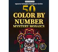 mystery mosaics color by number coloring book 50 animals: Uncover the Mystery, One Color at a Time
