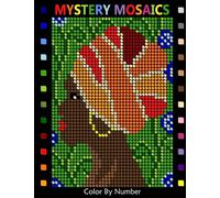 Mystery Mosaics Color By Number: Coloring Book Featuring Flowers, Landscapes, Birds and More | Color Quest for Stress Relief & Relaxation